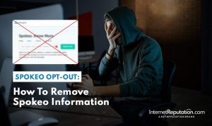 A person sits at a computer, covering their face with one hand, looking distressed. Overlaid text reads: "REMOVE SPOKEO: How To Remove Spokeo Information." An InternetReputation.com logo is visible.