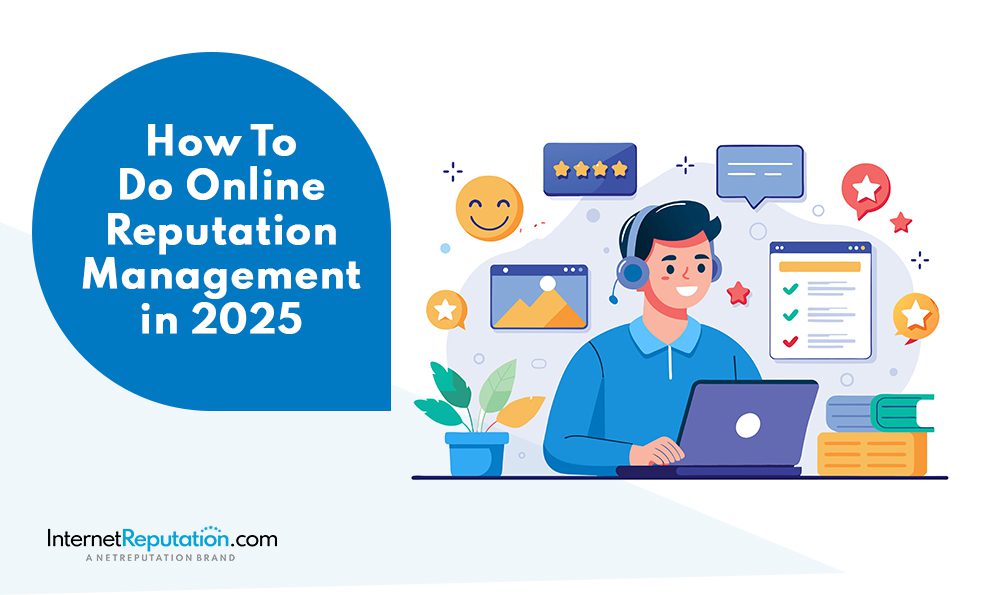 Illustration of a person with a headset using a laptop, surrounded by positive icons and charts. Text on the left reads, "How to Do Online Reputation Management in 2025." InternetReputation.com logo is at the bottom.