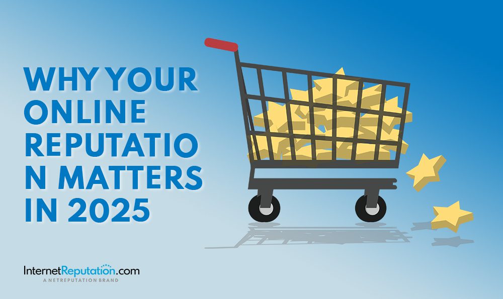 A shopping cart filled with yellow stars appears next to bold blue text stating, "Why your online reputation matters in 2025." The InternetReputation.com logo sits at the bottom left over a light blue gradient background, highlighting why your online reputation matters.