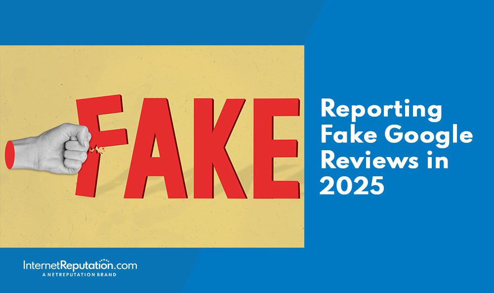 A graphic shows a fist punching through the word "FAKE" in red letters, with "Reporting Fake Google Reviews in 2025" on a blue background—perfect for highlighting the importance of reporting fake Google reviews. The InternetReputation.com logo is at the bottom left.