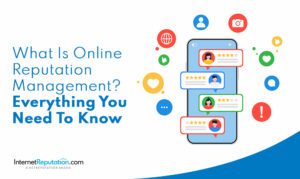 Graphic with a smartphone displaying reviews and social media icons, next to the text: "What is Online Reputation Management? Everything You Need To Know." Learn what is online reputation management with InternetReputation.com’s expert guidance.