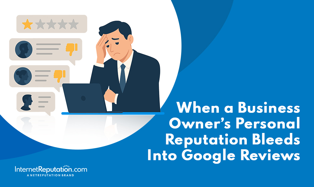 Illustration of a worried man at a laptop, with Google Reviews icons and negative feedback above him. Text reads: "When a Business Owner’s Personal Reputation Bleeds Into Google Reviews." Internet Reputation logo is at the bottom.