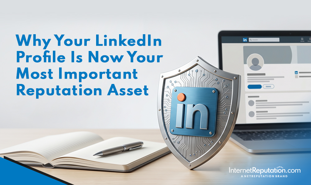 A shield with the LinkedIn logo is in front of a laptop displaying your LinkedIn Profile, with an open notebook and pen nearby. Text reads: "Why Your LinkedIn Profile Is Now Your Most Important Reputation Asset.