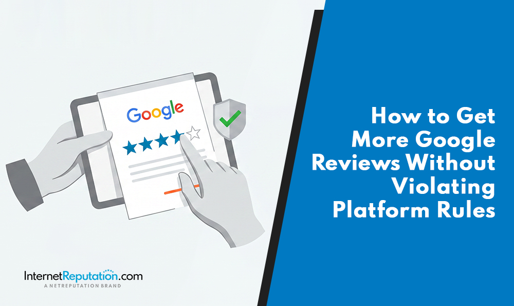 Illustration of hands holding a tablet displaying a five-star Google review, check mark, and shield. Text reads: “How to Get More Google Reviews Without Violating Platform Rules.” InternetReputation.com logo appears below.